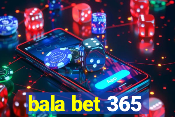 bala bet 365